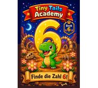 Finde die Zahl 6!: Tiny Tails Academy - Buch 6