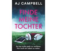 Finde Meine Tochter: Ein spannender und mitreißender Psychothriller