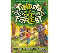 Finders of Silverthorn Forest: The Lost Treasures : An enchanting and magical woodland adventure for readers of 7+: A beautifully illustrated, magical ... and nature - for children age 6, 7, 8, 9