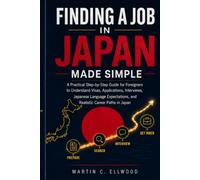 Finding a Job in Japan Made Simple: A Practical Step-by-Step Guide for Foreigners to Understand Visas, Applications, Interviews, and Realistic Career Paths in Japan.