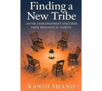 Finding a New Tribe After Estrangement Shatters Your Biological Family