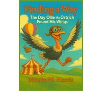 Finding a Way: The Day Ollie the Ostrich Found His Wings