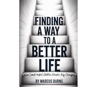 Finding a Way to a Better Life: How Small Habit Shifts Create Big Changes