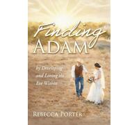 Finding Adam: By Discovering and Loving the Eve Within