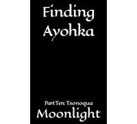 Finding Ayohka Part Ten: Tsonoqua