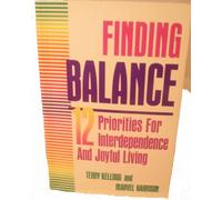 Finding Balance: 12 Priorities for Interdependence and Joyful Living: Twelve Priorities for Interdependence and Joyful Living