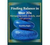 Finding Balance in Your 30s: Navigating Work, Family, and Self-Growth