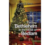 Finding Bethlehem in the Midst of Bedlam [Edizione: Regno Unito]