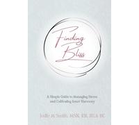 Finding Bliss: with the PACT Approach: An Evidence-Informed Workbook for Stress Management and Inner Harmony