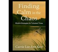 Finding Calm in the Chaos: Mindful Strategies for Turbulent Times to life.