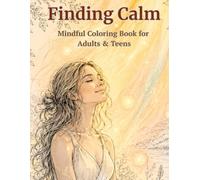 Finding Calm: Mindful Coloring Book for Adults with Gentle Nature Scenes, Energy-Inspired Designs, and Relaxing Patterns for Stress Relief
