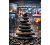 Finding Calm Within the Chaos of Uncertain Times: Reflection Practice Journal for Staying Grounded When the World Feels Loud