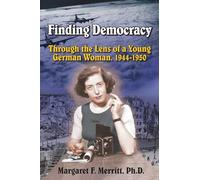 Finding Democracy Through the Lens of a Young German Woman, 1944-1950