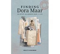 Finding Dora Maar: An Artist, an Address Book, a Life