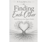 Finding Each Other: Small Moments that Shape a Family