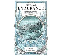 Finding Endurance: Shackleton, My Father and a World Without End