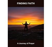 Finding Faith: A Journey Of Prayer
