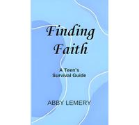 Finding Faith: A Teen's Survival Guide