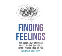 Finding Feelings: The Swiss Army Knife For Analyzing The Emotional Impact People Have On You