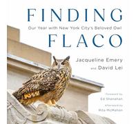 Finding Flaco: Our Year with New York City's Beloved Owl
