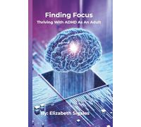 FINDING FOCUS: Thriving With ADHD As An Adult