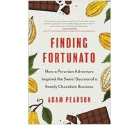 Finding Fortunato: How a Peruvian Adventure Inspired the Sweet Success of a Family Chocolate Business