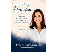 Finding Freedom from Trauma, Perfectionism, Shame, and Emotional Wounds