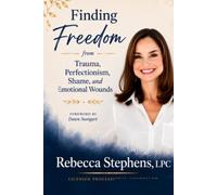Finding Freedom from Trauma, Perfectionism, Shame, and Emotional Wounds