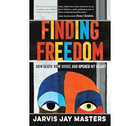 Finding Freedom: How Death Row Broke and Opened My Heart