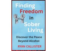 Finding Freedom in Sober Living: Discover the Peace Beyond Alcohol