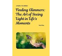 Finding Glimmers: The Art of Seeing Light in Life's Moments