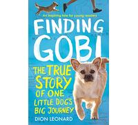 Finding Gobi (Younger Readers Edition) The True Story Of One Little DogS Big Journey