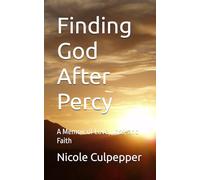 Finding God After Percy: A Memoir of Love, Loss, and Faith