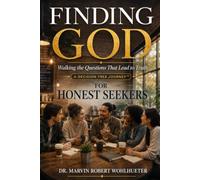 Finding God: For Honest Seekers: Walking the Questions That Lead to Truth