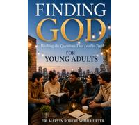 Finding God: For Young Adults: Walking the Questions That Lead to Truth