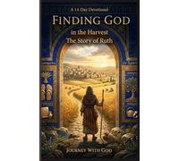 Finding God in the Harvest - The Story of Ruth