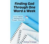 Finding God Through One Word A Week: A 52-Week Adventure Prayer Journal