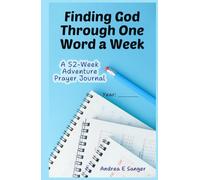 Finding God Through One Word A Week: A 52-Week Adventure Prayer Journal
