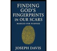 Finding God's Fingerprint in Our Scars: Marked for Purpose