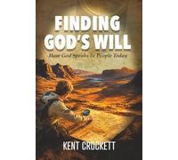 Finding God's Will: How God Speaks to People Today