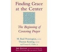 Finding Grace at the Center: The Beginning of Centering Prayer by M. Basil Pennington (2002-05-01)