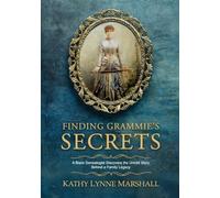 Finding Grammie's Secrets: A Black Genealogist Detective Discovers the Untold Story Behind a Family Legacy