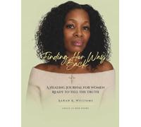 Finding Her Way Back: A Healing Journal for Women Ready to Tell the Truth