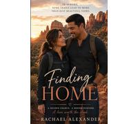Finding Home: A second chance. A deeper purpose. A love worth the climb.