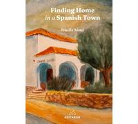 Finding Home in a Spanish Town: A journey about an American girl leaving everything behind and starting over in a Spanish town