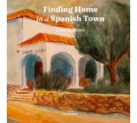 Finding Home in a Spanish Town: A journey about an American girl leaving everything behind and starting over in a Spanish town