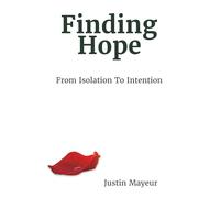 Finding Hope: From Isolation to Intention