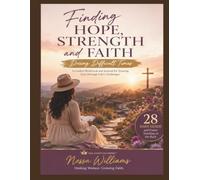 Finding Hope, Strength and Faith During Difficult Times: A 28-Day Guided Workbook, Journal, and Teaching Guide for Trusting God Through Life's Challenges