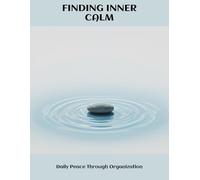 Finding Inner Calm: Daily Peace Through Organization
