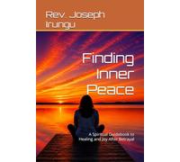 Finding Inner Peace: A Spiritual Guidebook to Healing and Joy After Betrayal